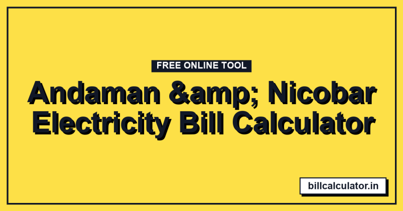 Andaman & Nicobar Electricity Bill Calculator