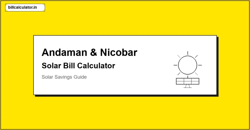 Andaman & Nicobar Electricity Department Solar Bill Calculator – Calculate Your Solar Bill in Andaman and Nicobar Islands