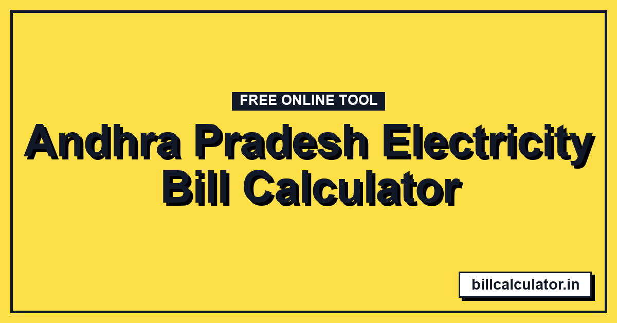 Andhra Pradesh Electricity Bill Calculator - Accurate Estimate 2026