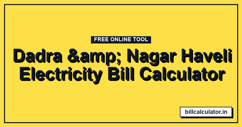 Dadra & Nagar Haveli Electricity Bill Calculator