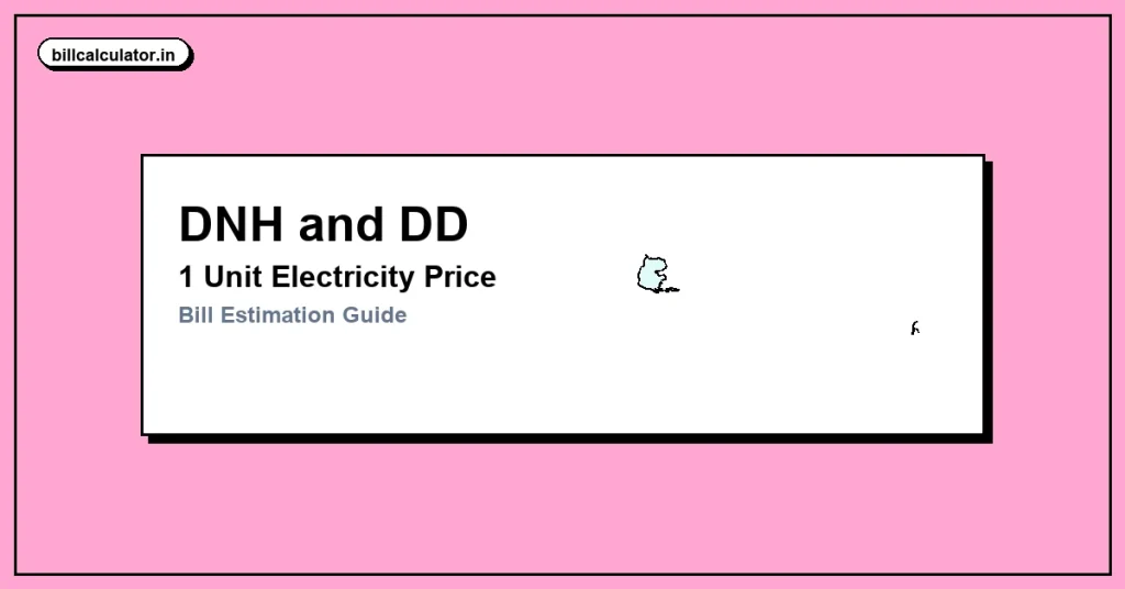 1 Unit Electricity Price in DNH and DD – Check Cheap Rates