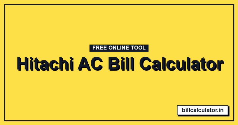 Hitachi AC Bill Calculator