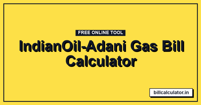 IndianOil-Adani Gas Bill Calculator