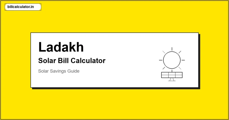 Ladakh PDD Solar Bill Calculator – Calculate Your Solar Bill in Ladakh