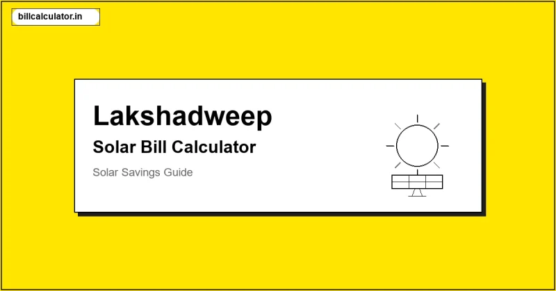 Lakshadweep Electricity Department Solar Bill Calculator – Calculate Your Solar Bill in Lakshadweep