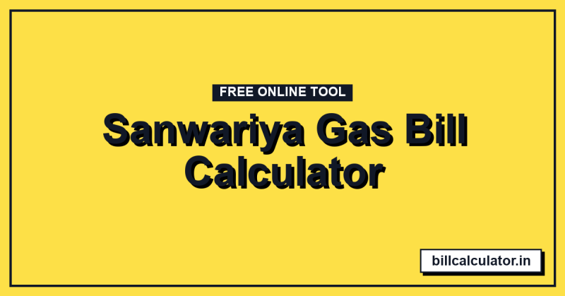 Sanwariya Gas Bill Calculator