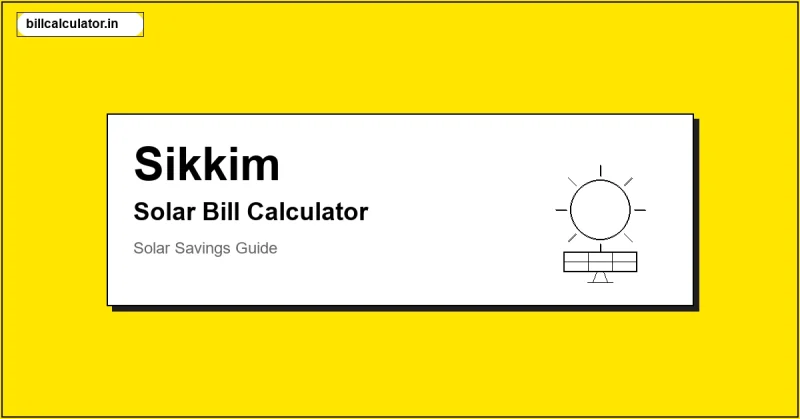 Sikkim Power Department Solar Bill Calculator – Calculate Your Solar Bill in Sikkim