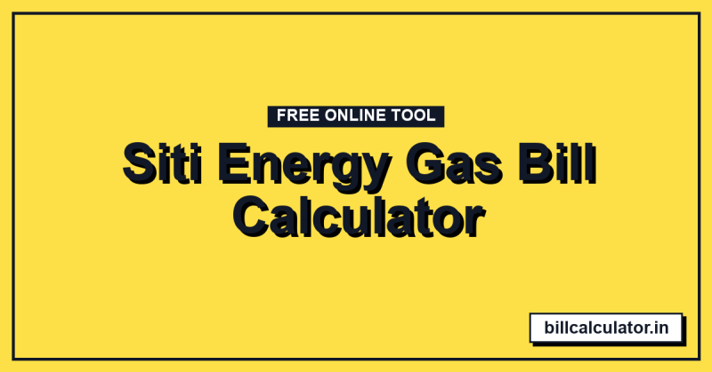 Siti Energy Gas Bill Calculator