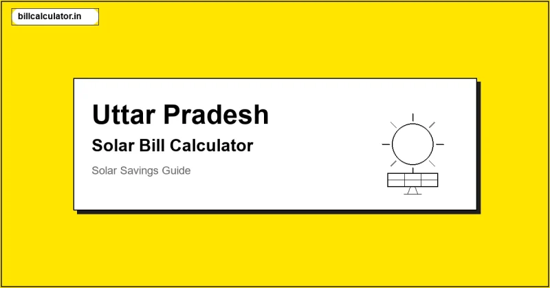 UPPCL Solar Bill Calculator – Calculate Your Solar Bill in Uttar Pradesh