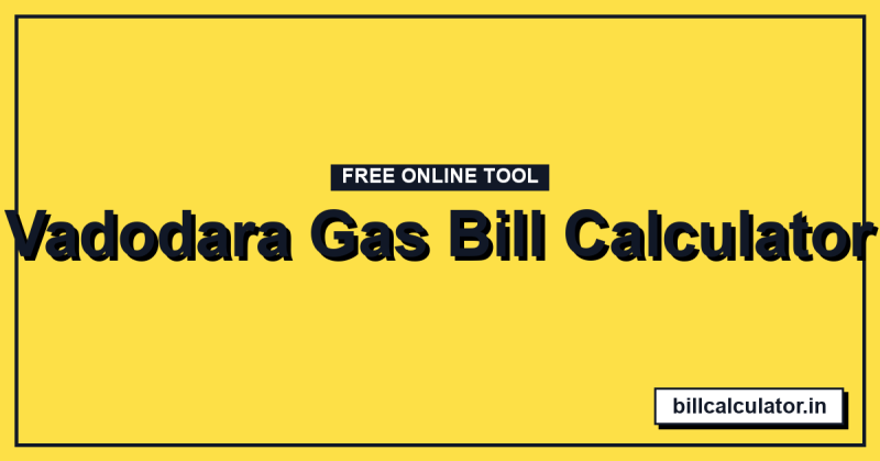 Vadodara Gas Bill Calculator